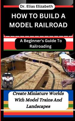 Book cover for How to Build a Model Railroad