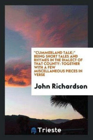 Cover of Cummerland Talk; Being Short Tales and Rhymes in the Dialect of That County