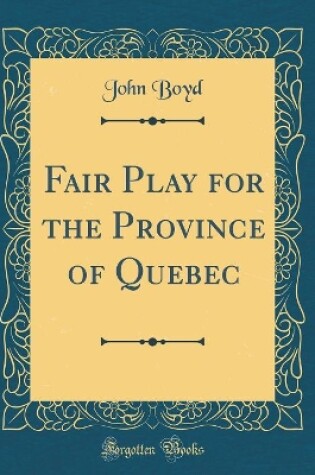 Cover of Fair Play for the Province of Quebec (Classic Reprint)