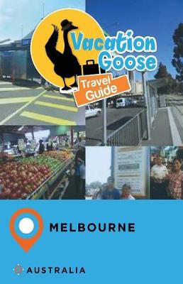 Book cover for Vacation Goose Travel Guide Melbourne Australia