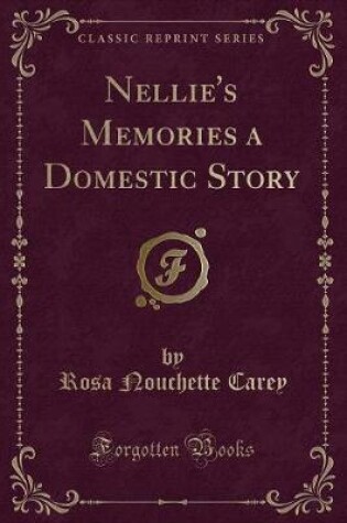 Cover of Nellie's Memories a Domestic Story (Classic Reprint)