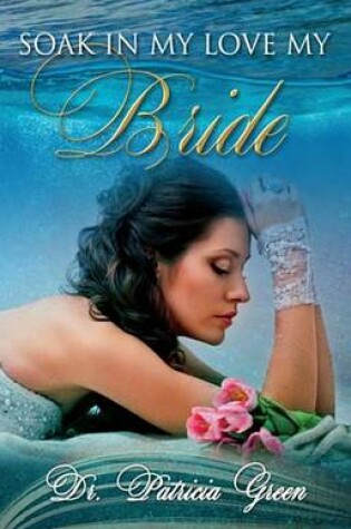 Cover of Soak in My Love My Bride