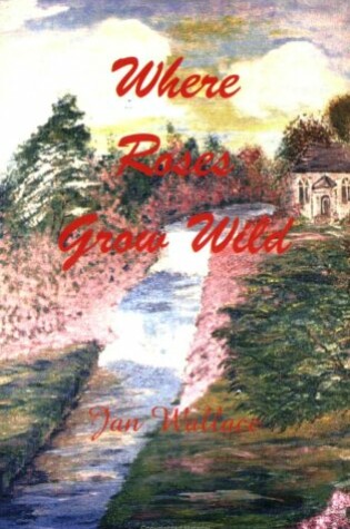 Cover of Where Roses Grow Wild