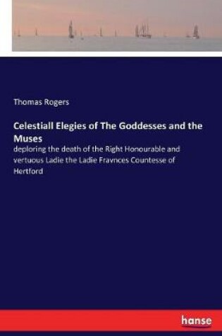 Cover of Celestiall Elegies of The Goddesses and the Muses