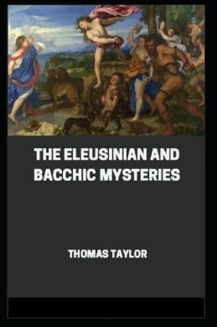 Cover of The Eleusinian and Bacchic Mysteries (illustrated edition)