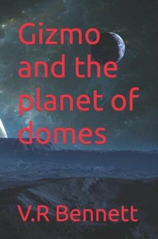 Cover of Gizmo and the planet of domes