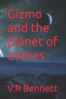 Book cover for Gizmo and the planet of domes