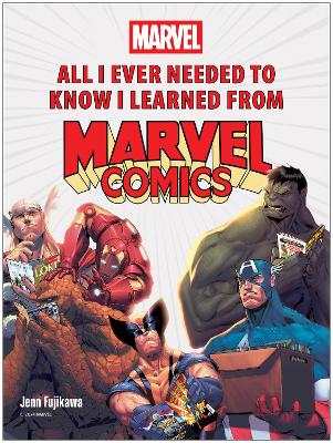 Book cover for All I Ever Needed to Know I Learned from Marvel Comics