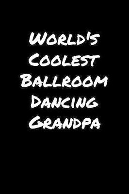 Book cover for World's Coolest Ballroom Dancing Grandpa