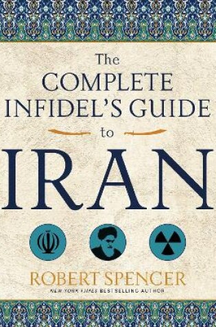 Cover of The Complete Infidel's Guide to Iran