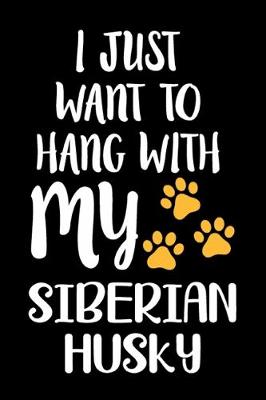 Book cover for I Just Want To Hang With My Siberian Husky