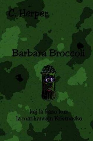 Cover of Barbara Broccoli Kaj La Kazo Kun La Mankantajn Kristnasko