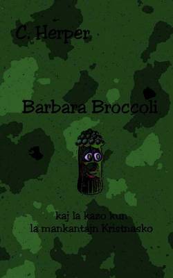 Book cover for Barbara Broccoli Kaj La Kazo Kun La Mankantajn Kristnasko