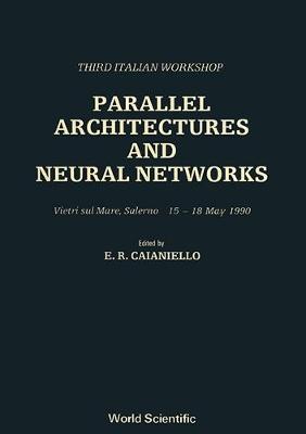 Cover of Parallel Architectures And Neural Networks - Third Italian Workshop