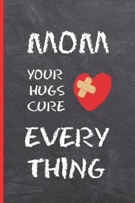 Book cover for Mom, Your Hugs Cure Everything