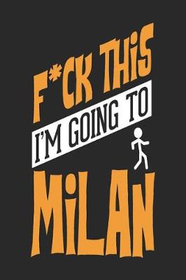 Book cover for F*CK THIS I'M GOING TO Milan