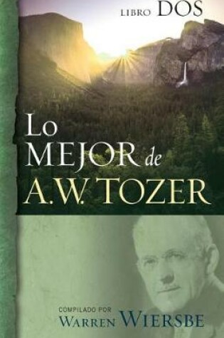 Cover of Lo Mejor de A.W. Tozer, Libro DOS