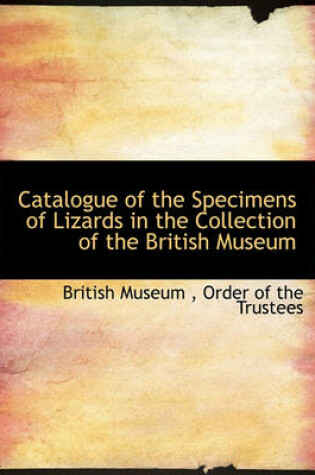 Cover of Catalogue of the Specimens of Lizards in the Collection of the British Museum