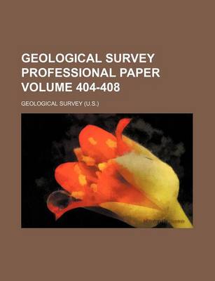 Book cover for Geological Survey Professional Paper Volume 404-408