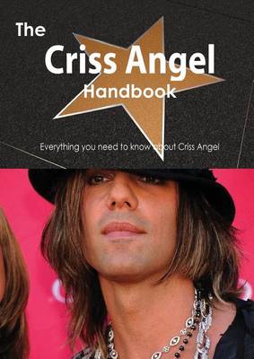 Book cover for The Criss Angel Handbook - Everything You Need to Know about Criss Angel