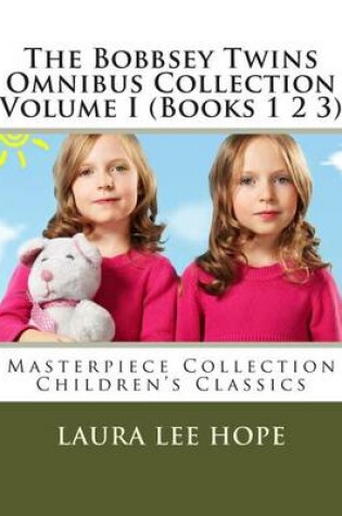 Cover of The Bobbsey Twins Omnibus Collection Volume I (Books 1 2 3)