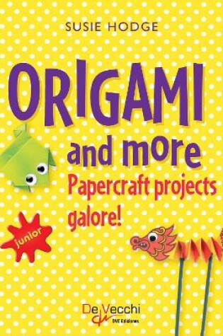 Cover of Origami and more. Papercraft projects galore!