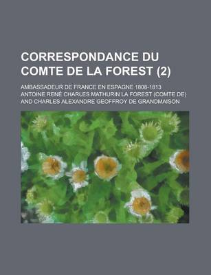 Book cover for Correspondance Du Comte de La Forest; Ambassadeur de France En Espagne 1808-1813 (2)