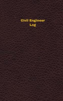 Cover of Civil Engineer Log (Logbook, Journal - 96 pages, 5 x 8 inches)