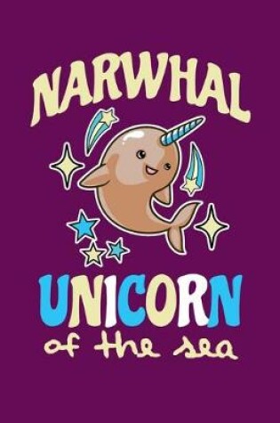 Cover of Narwhal Unicorn Of The Sea