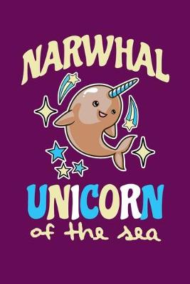 Book cover for Narwhal Unicorn Of The Sea