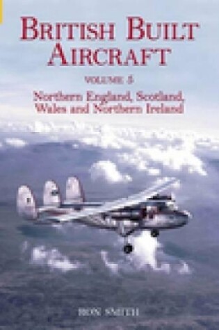 Cover of British Built Aircraft Volume 5