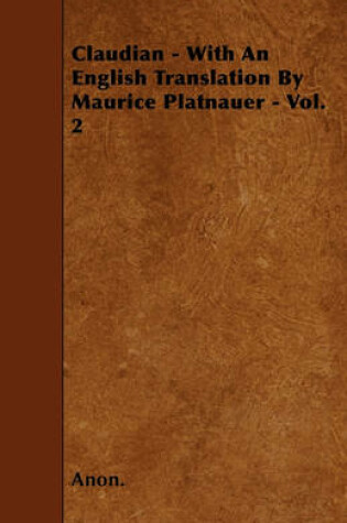 Cover of Claudian - With An English Translation By Maurice Platnauer - Vol. 2