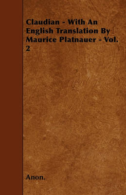 Book cover for Claudian - With An English Translation By Maurice Platnauer - Vol. 2