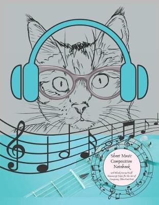 Book cover for Sheet Music Composition Notebook with Blank Staves/Staff Manuscript Paper for the Art of Composing (Blue Cool Cat)