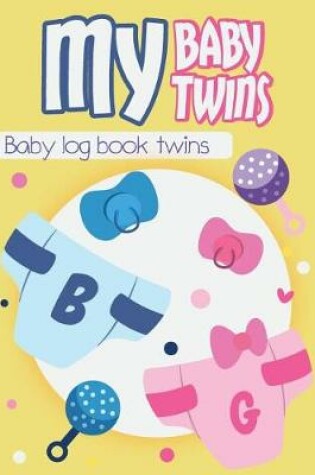 Cover of My Baby My Twins - Baby log book twins