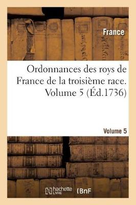 Book cover for Ordonnances Des Roys de France de la Troisieme Race. Volume 5