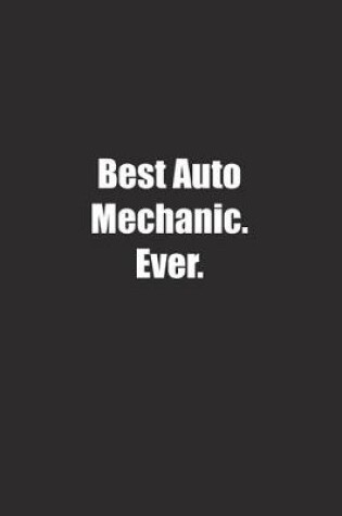 Cover of Best Auto Mechanic. Ever.