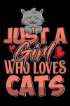 Book cover for Just A Girl Who Loves Cats