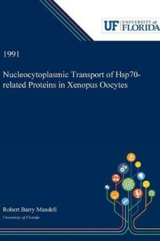 Cover of Nucleocytoplasmic Transport of Hsp70-related Proteins in Xenopus Oocytes