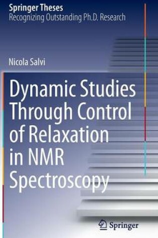 Cover of Dynamic Studies Through Control of Relaxation in NMR Spectroscopy