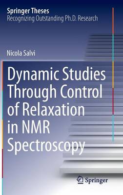 Book cover for Dynamic Studies Through Control of Relaxation in NMR Spectroscopy