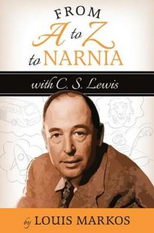 Cover of A to Z to Narnia with C.S. Lewis