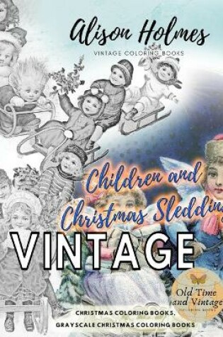 Cover of Children and christmas sledding vintage Christmas coloring books, grayscale Christmas coloring books