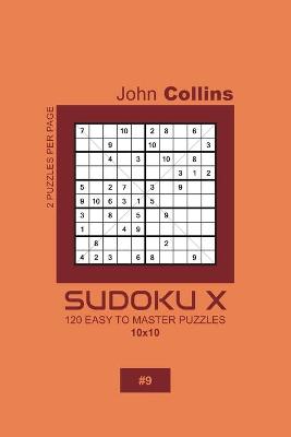 Book cover for Sudoku X - 120 Easy To Master Puzzles 10x10 - 9