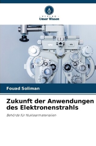 Cover of Zukunft der Anwendungen des Elektronenstrahls