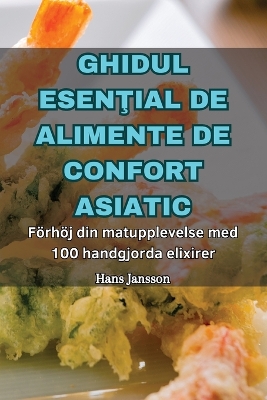 Cover of Ghidul EsenŢial de Alimente de Confort Asiatic