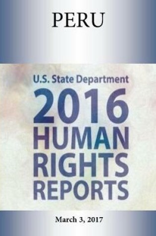 Cover of PERU 2016 HUMAN RIGHTS Report