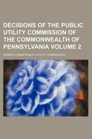 Cover of Decisions of the Public Utility Commission of the Commonwealth of Pennsylvania Volume 2