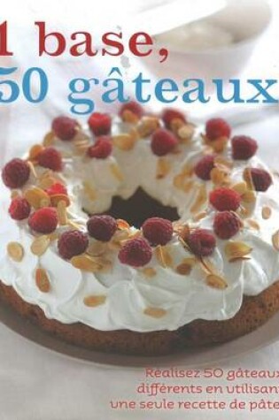 Cover of 1 Base, 50 Gateaux