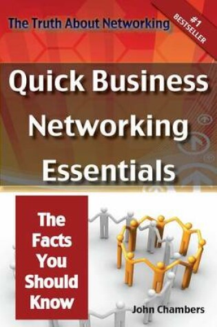 Cover of The Truth about Networking: Quick Business Networking Essentials, the Facts You Should Know